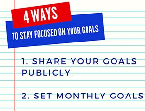 Agent Tips – 4 Ways to Stay Focused on Your Goals