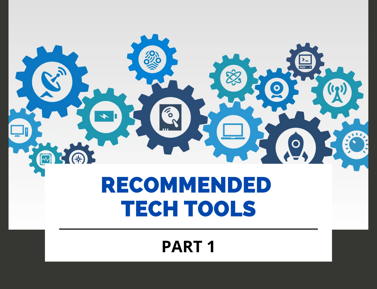 Recommended Tech Tools – Part 1