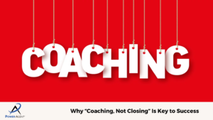Why “Coaching, Not Closing” Is Key to Success