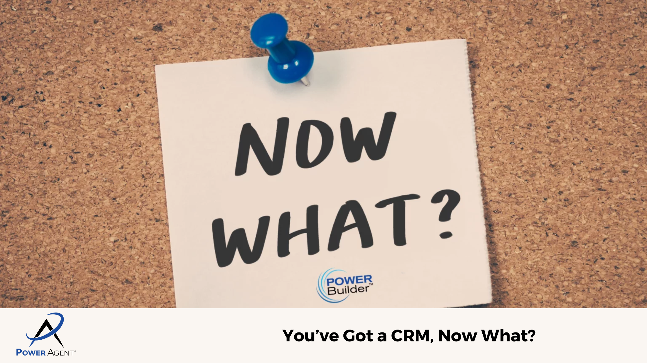 You’ve Got a CRM, Now What?