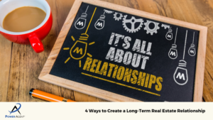 4 Ways to Create a Long-Term Real Estate Relationship