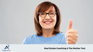 Real Estate Coaching & The Mother Test