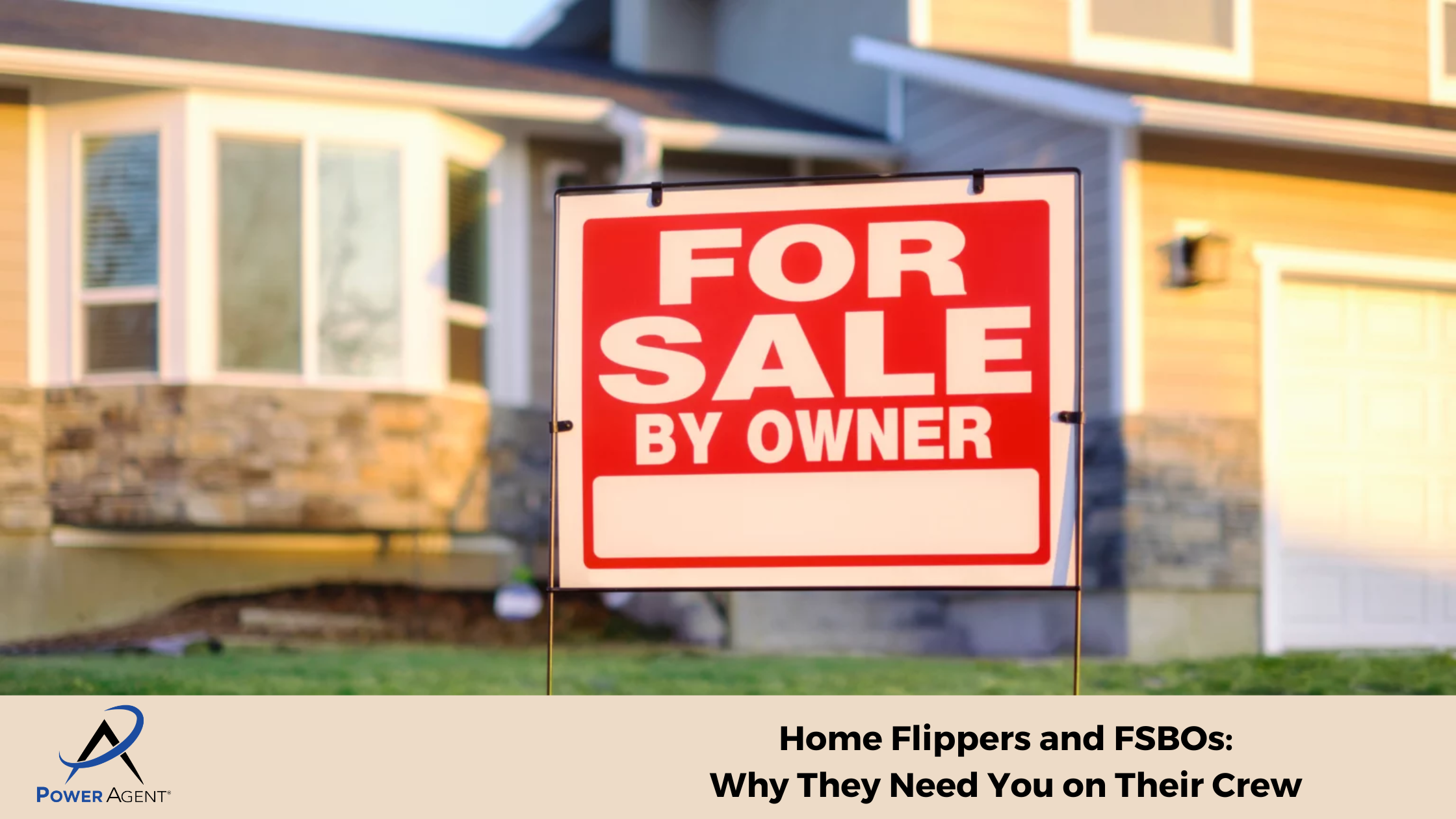 Home Flippers and FSBOs: Why They Need You on Their Crew