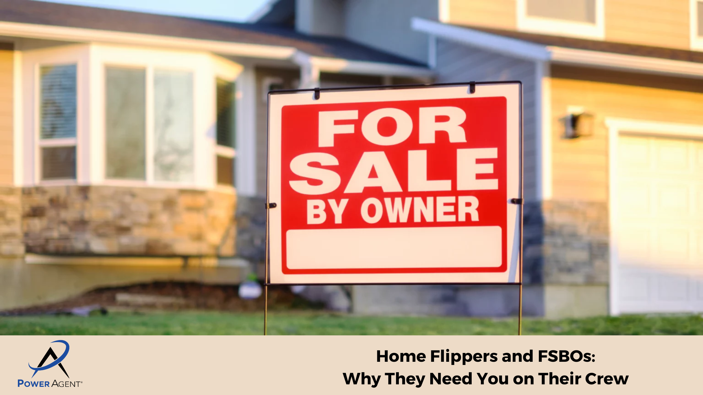 Home Flippers and FSBOs:  Why They Need You on Their Crew 