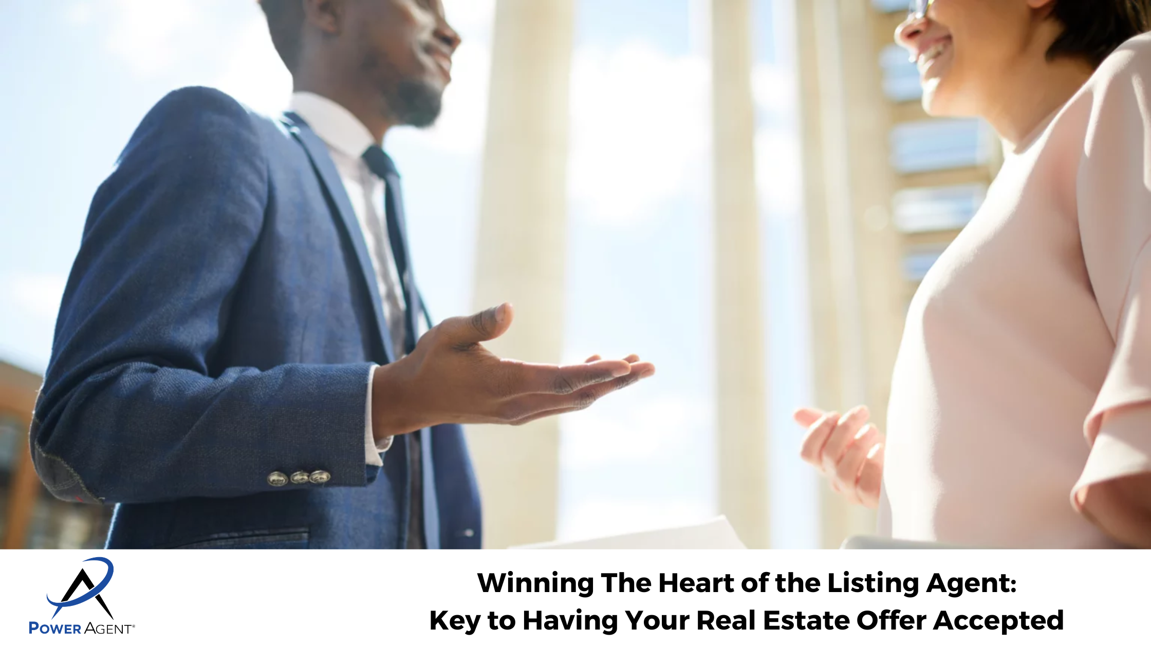 Winning The Heart of the Listing Agent: Key to Having Your Real Estate Offer Accepted 