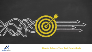 How to Achieve Your Real Estate Goals