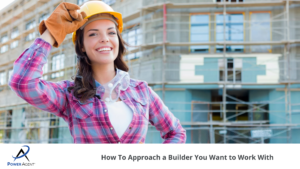 How To Approach a Builder You Want to Work With