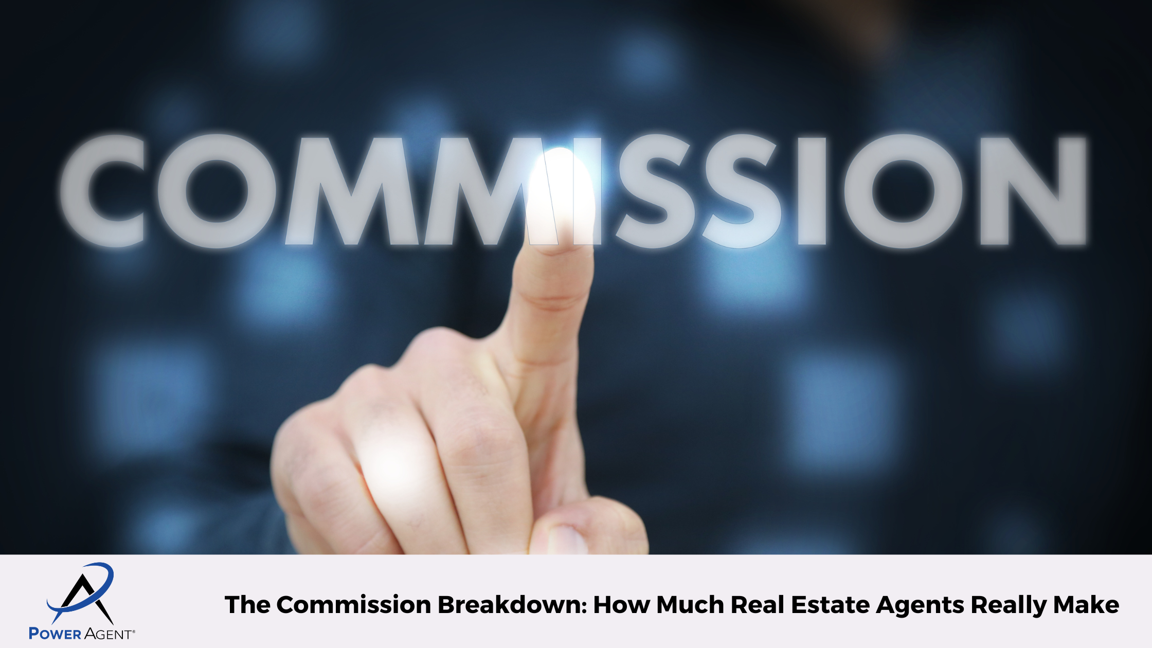 The Commission Breakdown: How Much Real Estate Agents Really Make