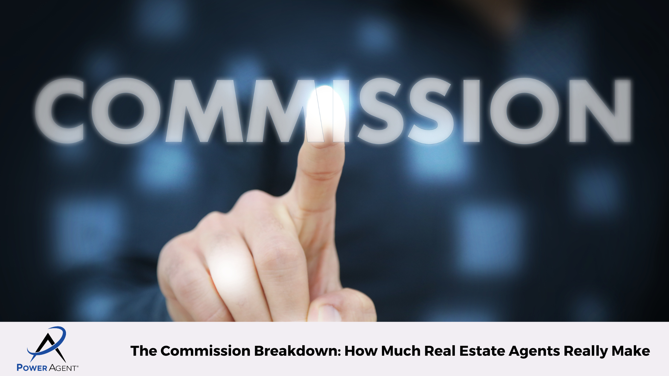 The Commission Breakdown: How Much Real Estate Agents Really Make 