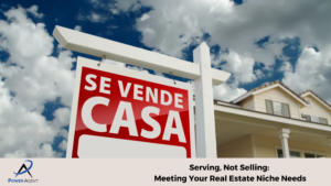 Serving, Not Selling: Meeting Your Real Estate Niche Needs
