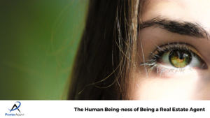 The Human Being-ness of Being a Real Estate Agent