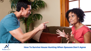 How To Survive House Hunting When Spouses Don’t Agree