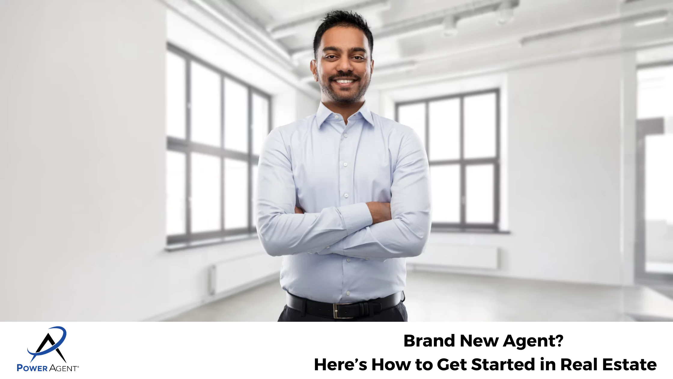 Brand New Agent? Here’s How to Get Started in Real Estate