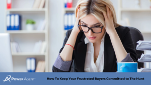 How To Keep Your Frustrated Buyers Committed to The Hunt 