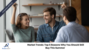 Market Trends: Top 5 Reasons Why You Should Still Buy This Summer
