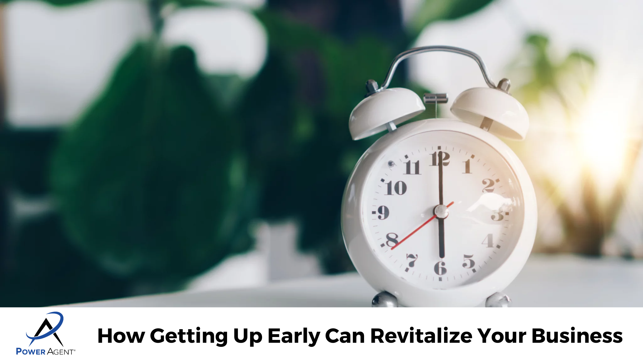 How Getting Up Early Can Revitalize Your Business