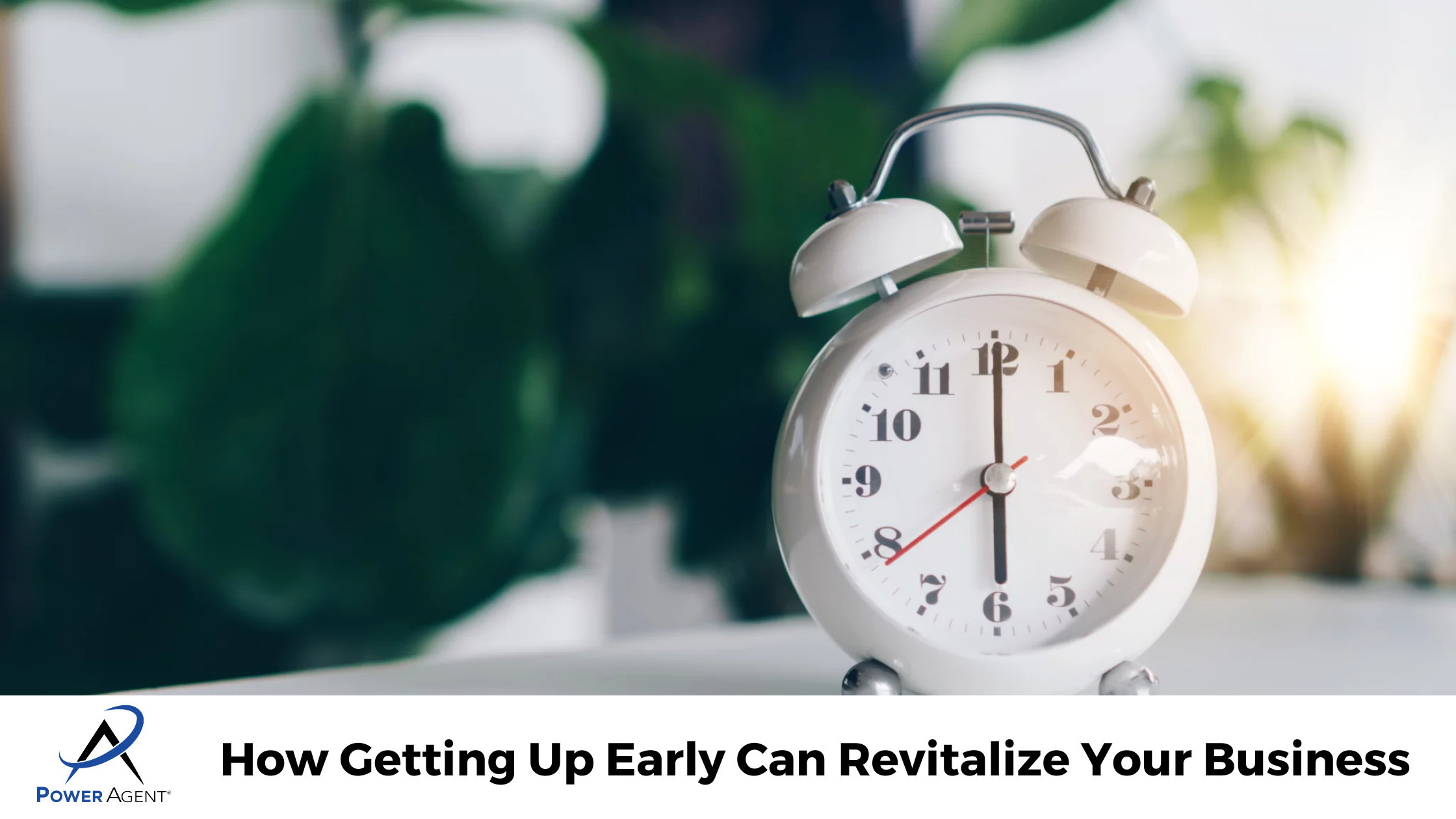 How Getting Up Early Can Revitalize Your Business 