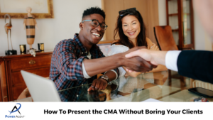 How To Present the CMA Without Boring Your Clients  