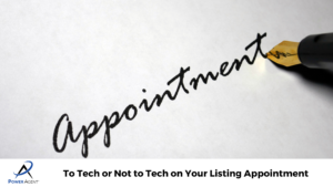 To Tech or Not to Tech on Your Listing Appointment