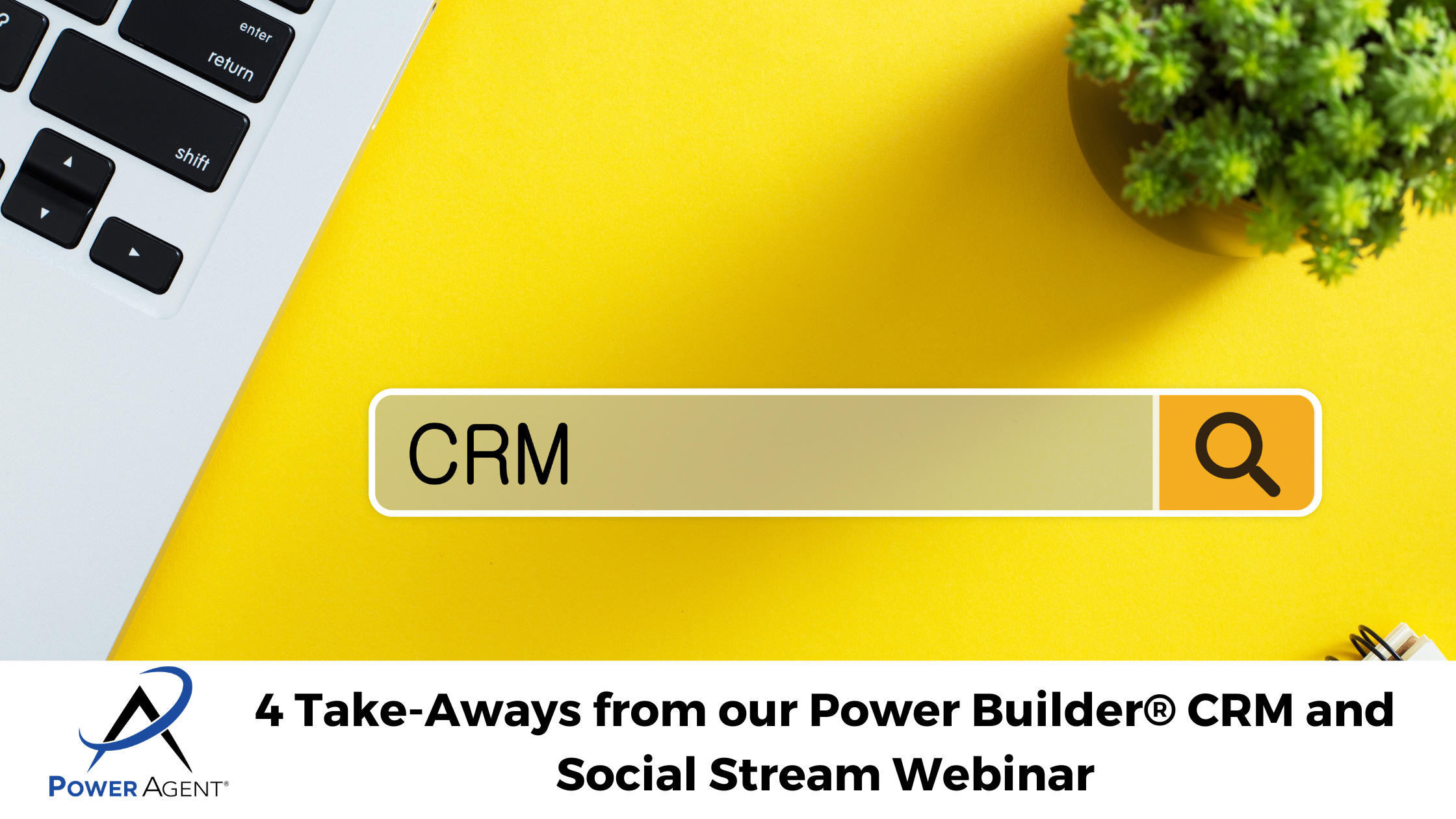 4 Take-Aways from our Power Builder® CRM and Social Stream Webinar