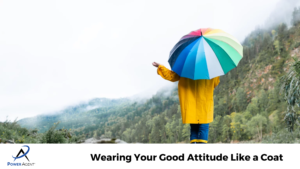 Wearing Your Good Attitude Like a Coat