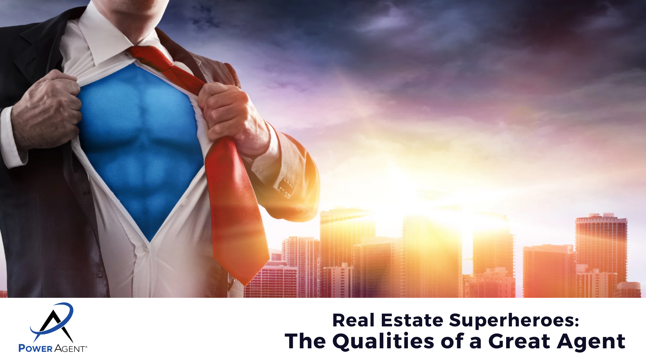 Real Estate Superheroes: The Qualities of a Great Agent