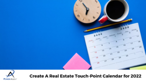 Create A Real Estate Touch-Point Calendar for 2022