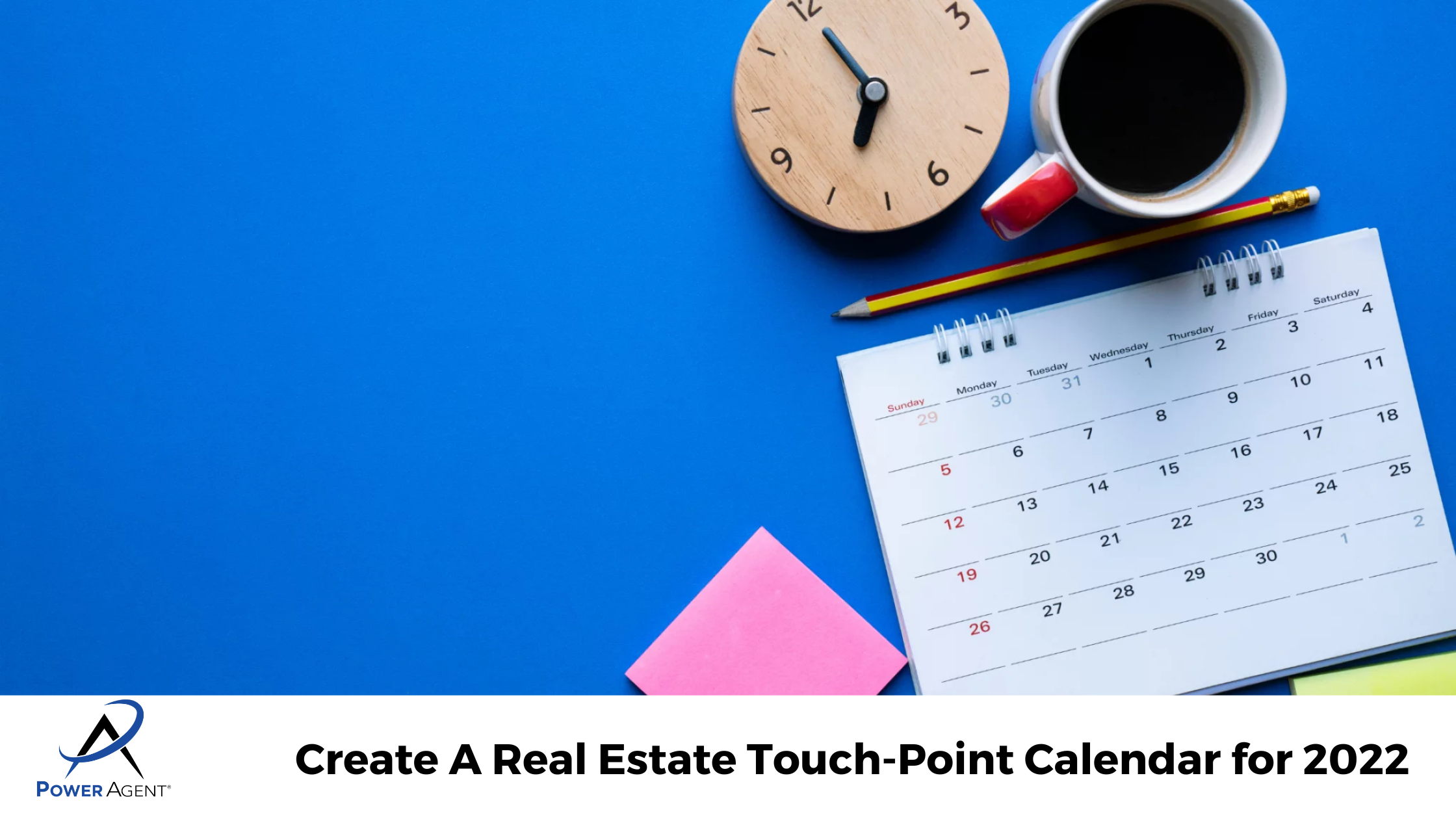 Create A Real Estate Touch-Point Calendar for 2022 