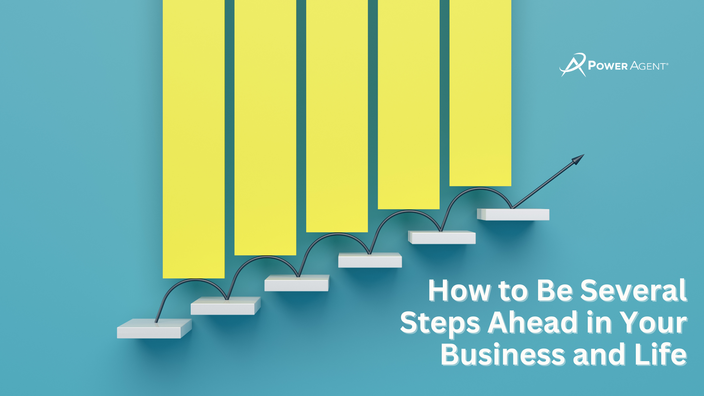 How to Be Several Steps Ahead in Your Business and Life