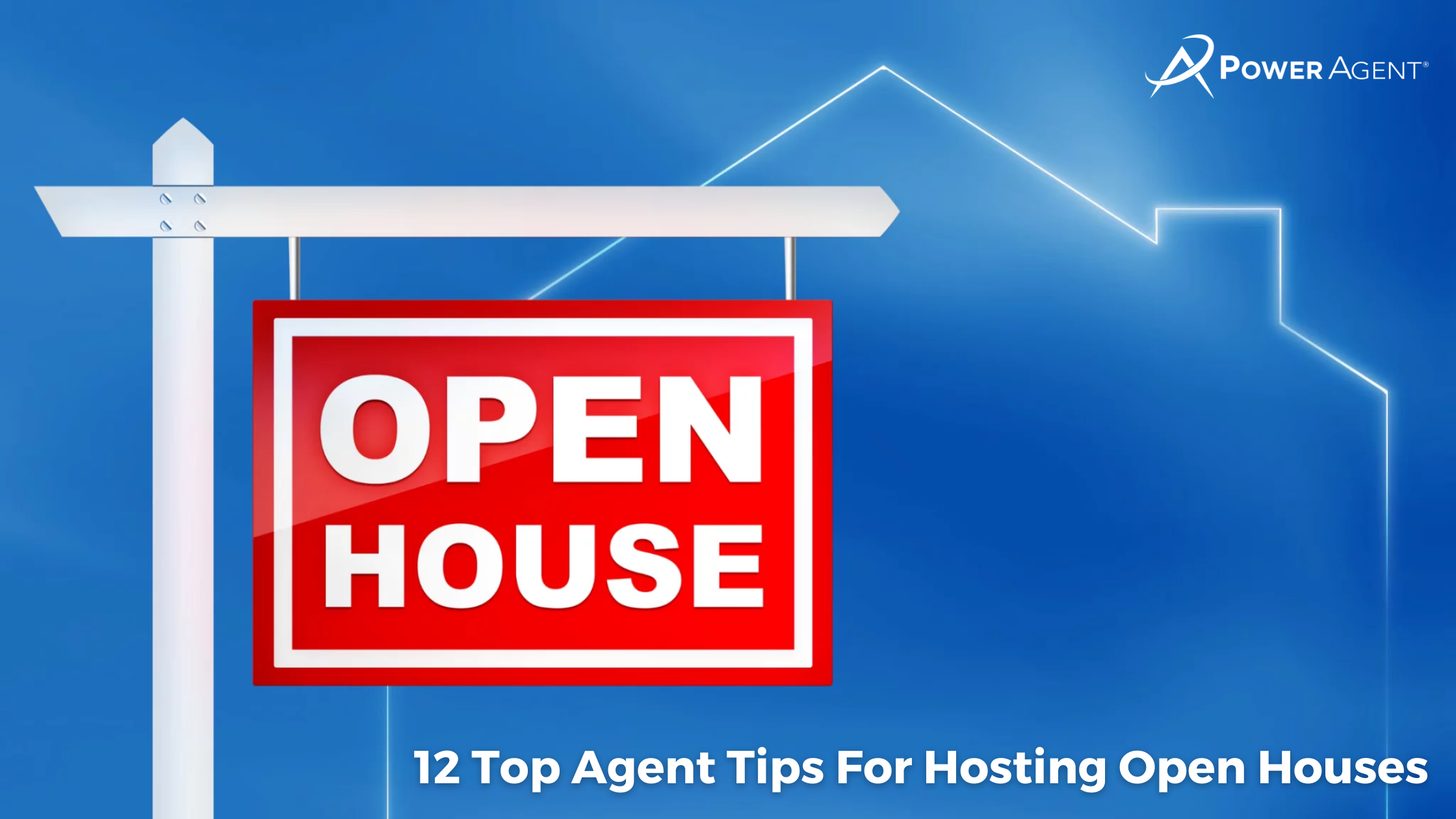 12 Top Agent Tips For Hosting Open Houses