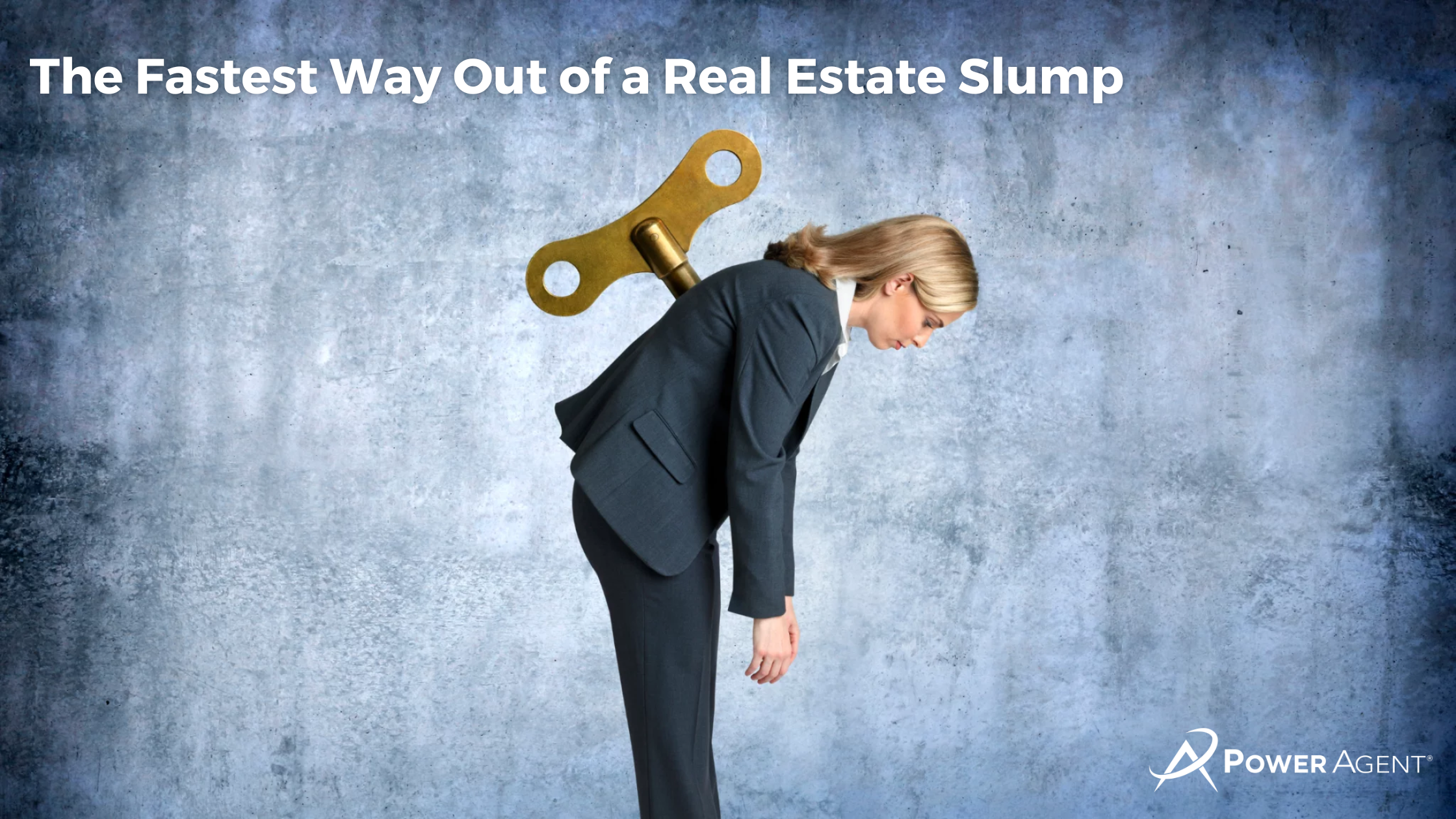 The Fastest Way Out of a Real Estate Slump