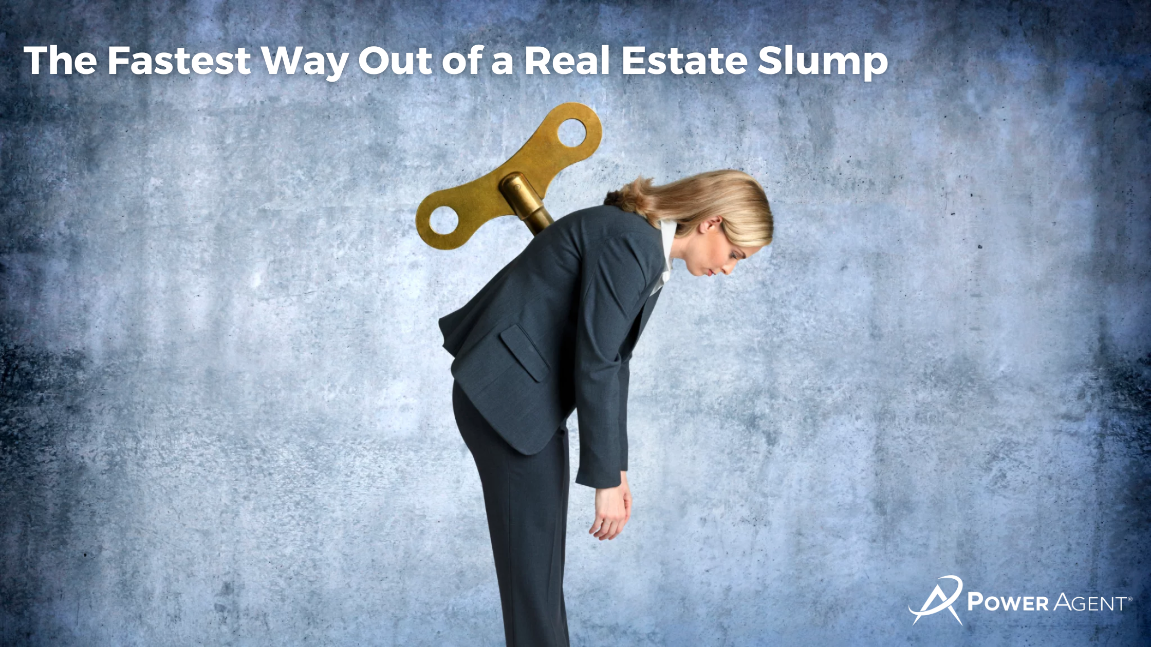 The Fastest Way Out of a Real Estate Slump 