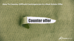 How To Counter Difficult Contingencies in a Real Estate Offer