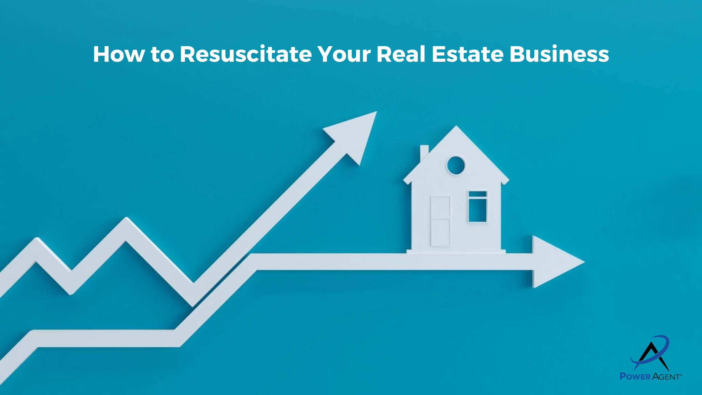 How to Resuscitate Your Real Estate Business