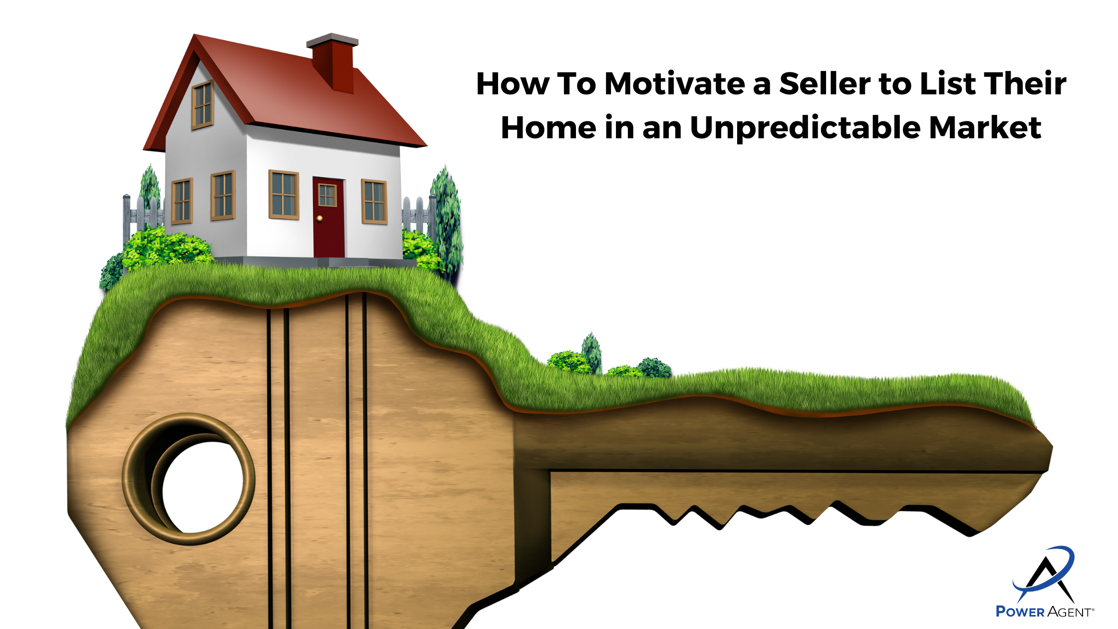How To Motivate a Seller to List Their Home in an Unpredictable Market