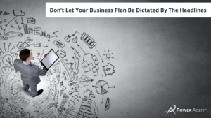Don’t Let Your Business Plan Be Dictated By The Headlines