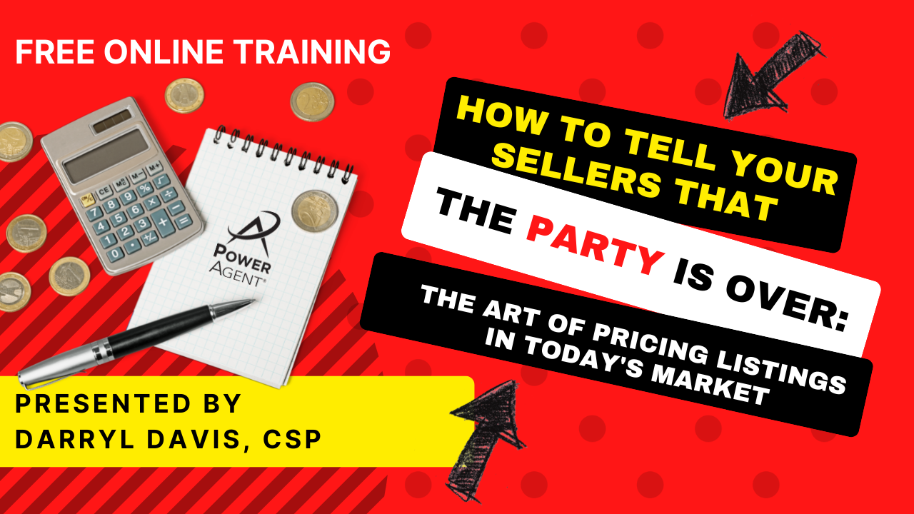 22/07/27 – How to Tell Sellers the Party’s OVER:  The Art of Pricing Listings in Today’s Market