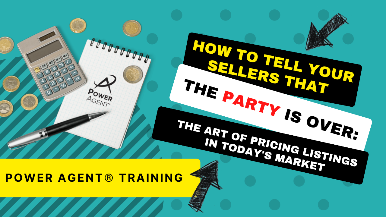 22/10/12 – How to Tell Sellers the Party’s OVER: The Art of Pricing Listings in Today’s Market