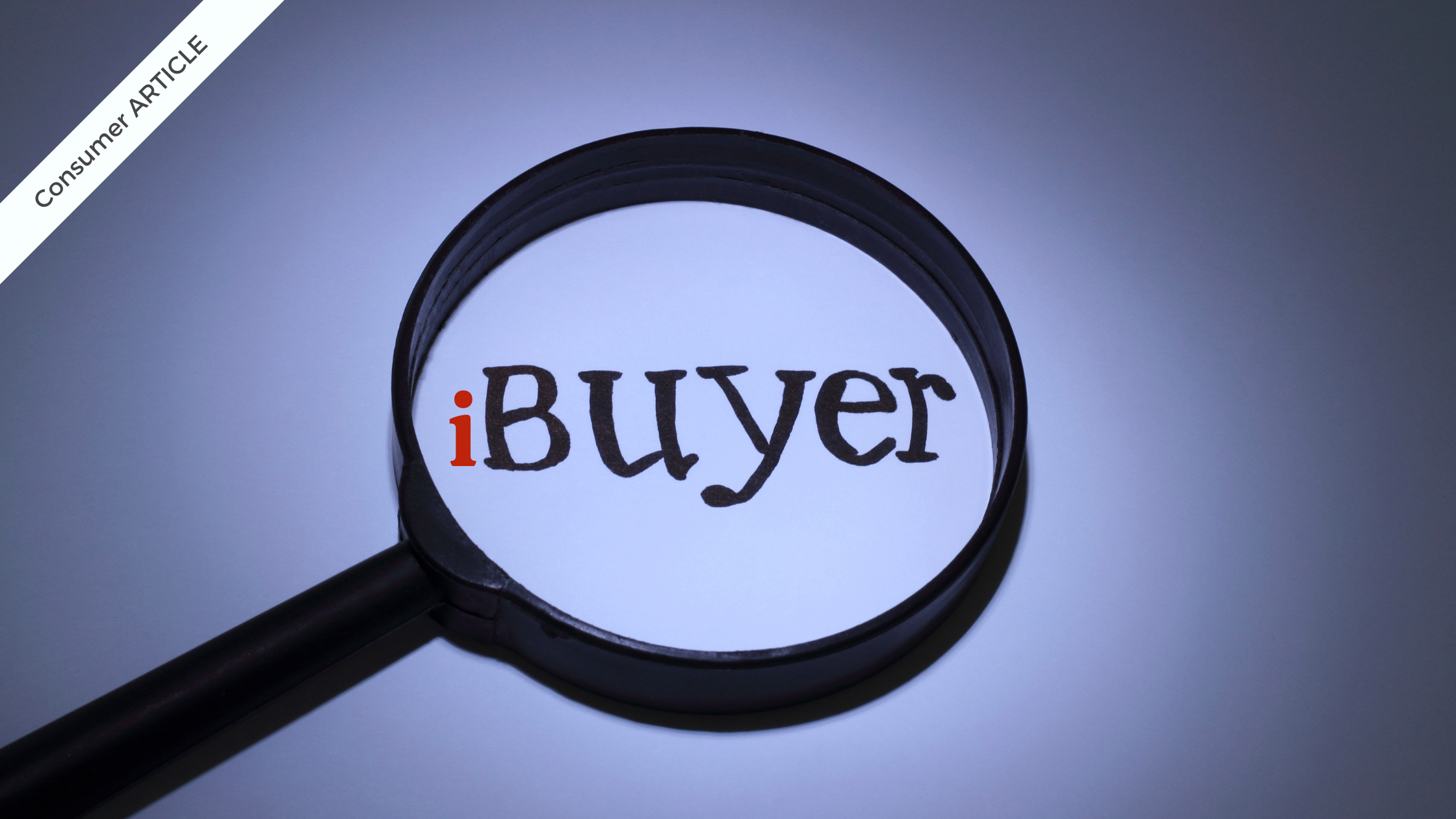consumer article why home sellers should steer clear of ibuyer programs