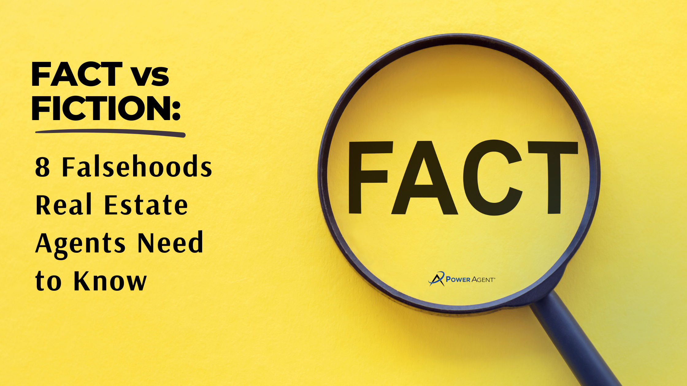 FACT vs FICTION: 8 Falsehoods Real Estate Agents Need to Know  