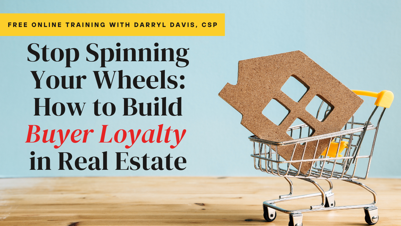 23/03/22 – Stop Spinning Your Wheels: How to Build Buyer Loyalty in Real Estate