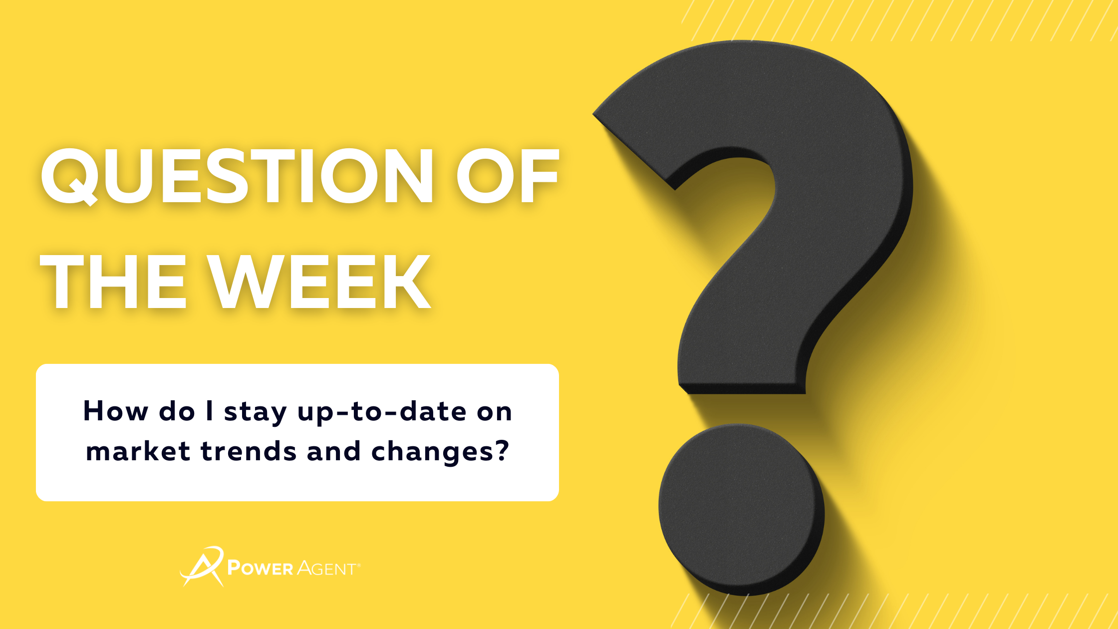 Question of the week: How do I stay up-to-date on market trends and changes?