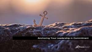 Anchoring Your Leadership in Commitment
