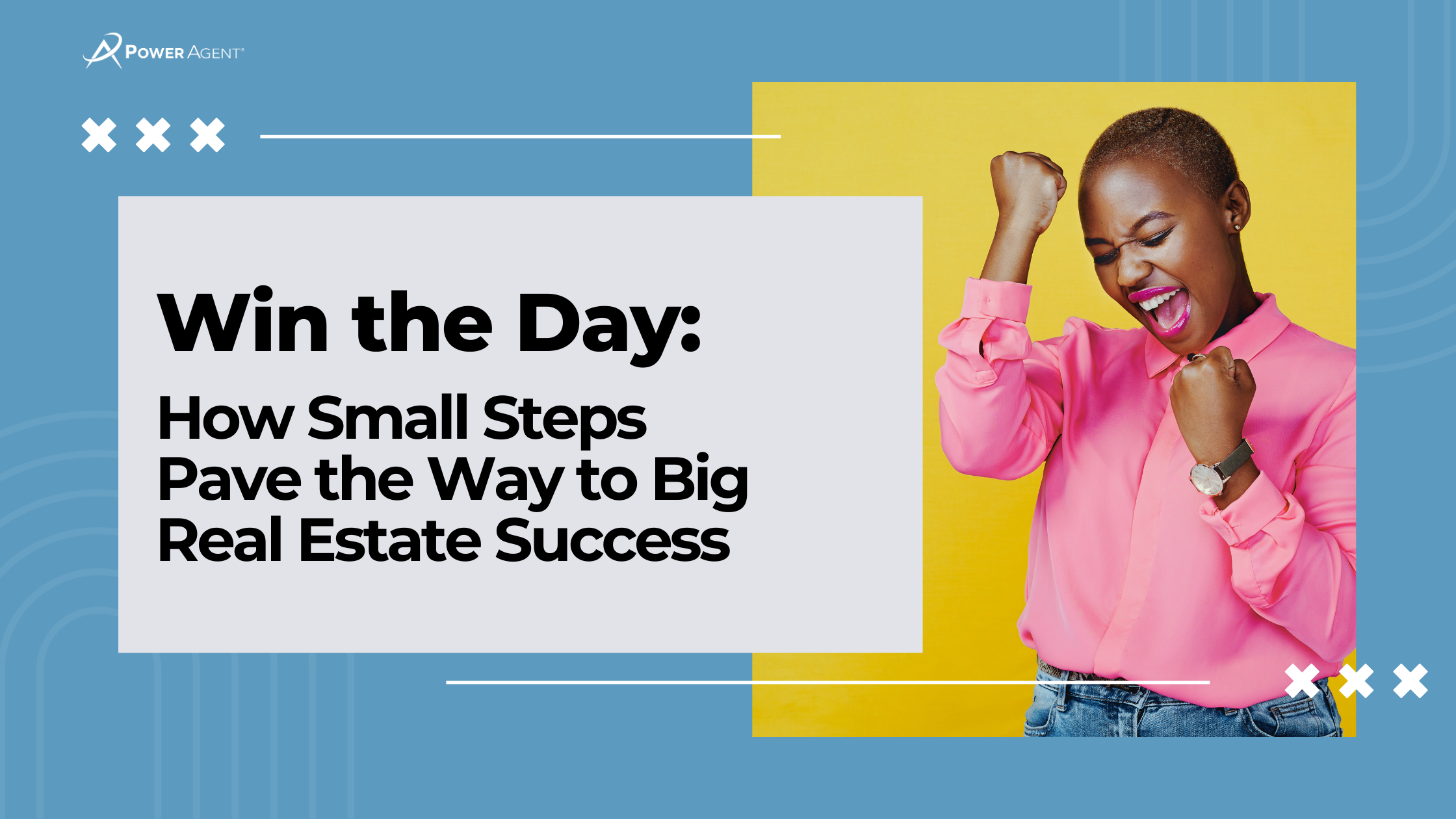 Win the Day: How Small Steps Pave the Way to Big Real Estate Success 