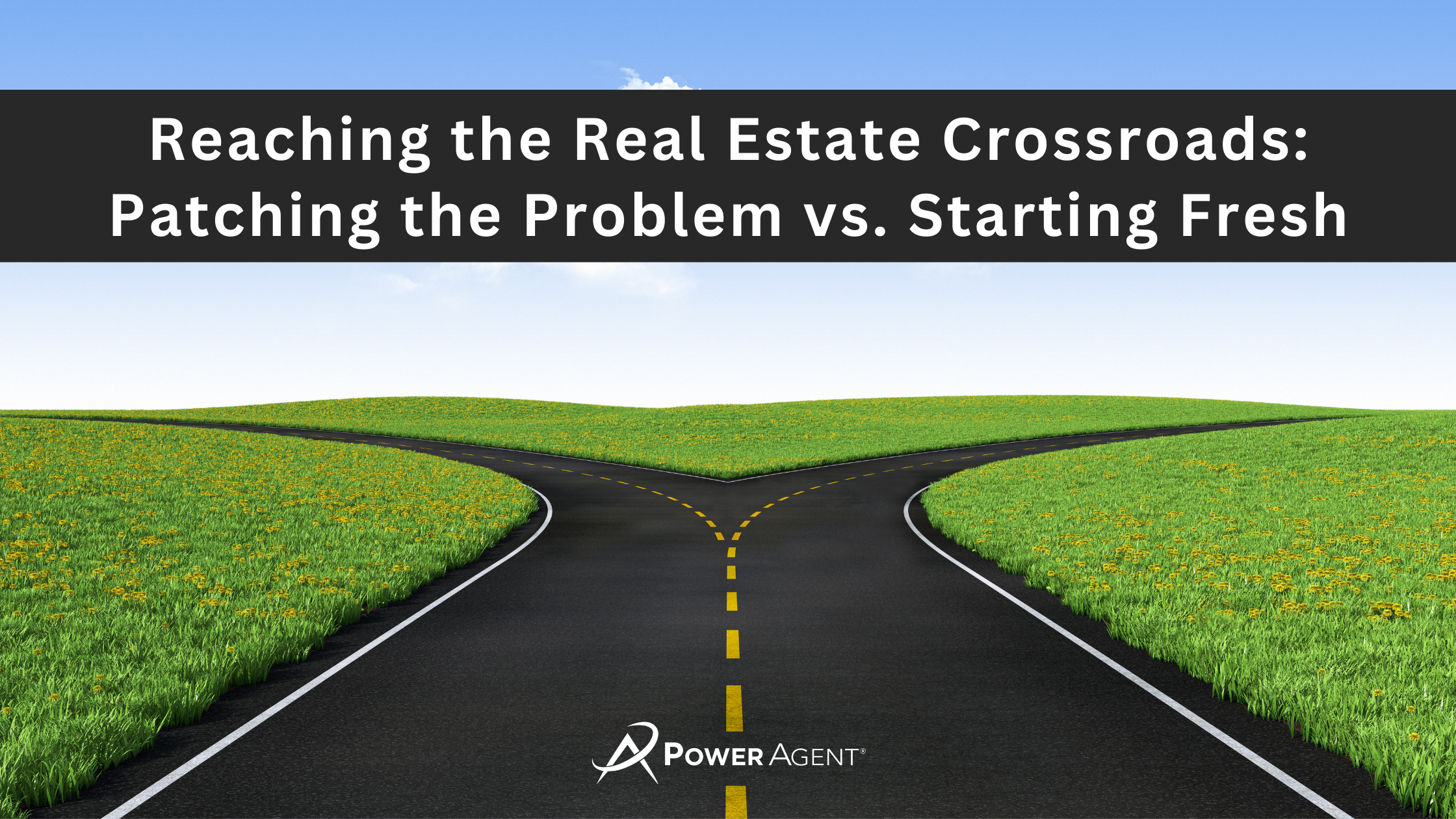 Reaching the Real Estate Crossroads: Patching the Problem vs. Starting Fresh