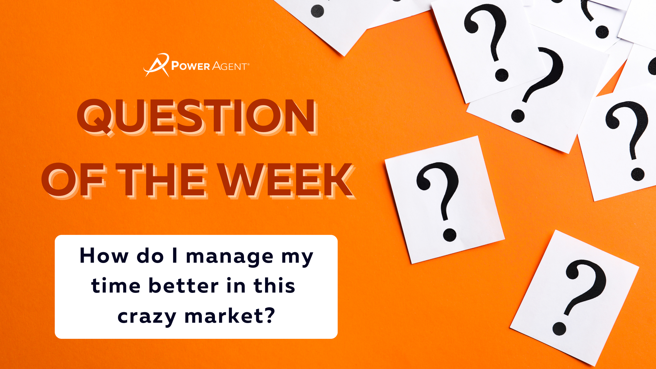 Question of the Week: How do I manage my time better in this crazy market?