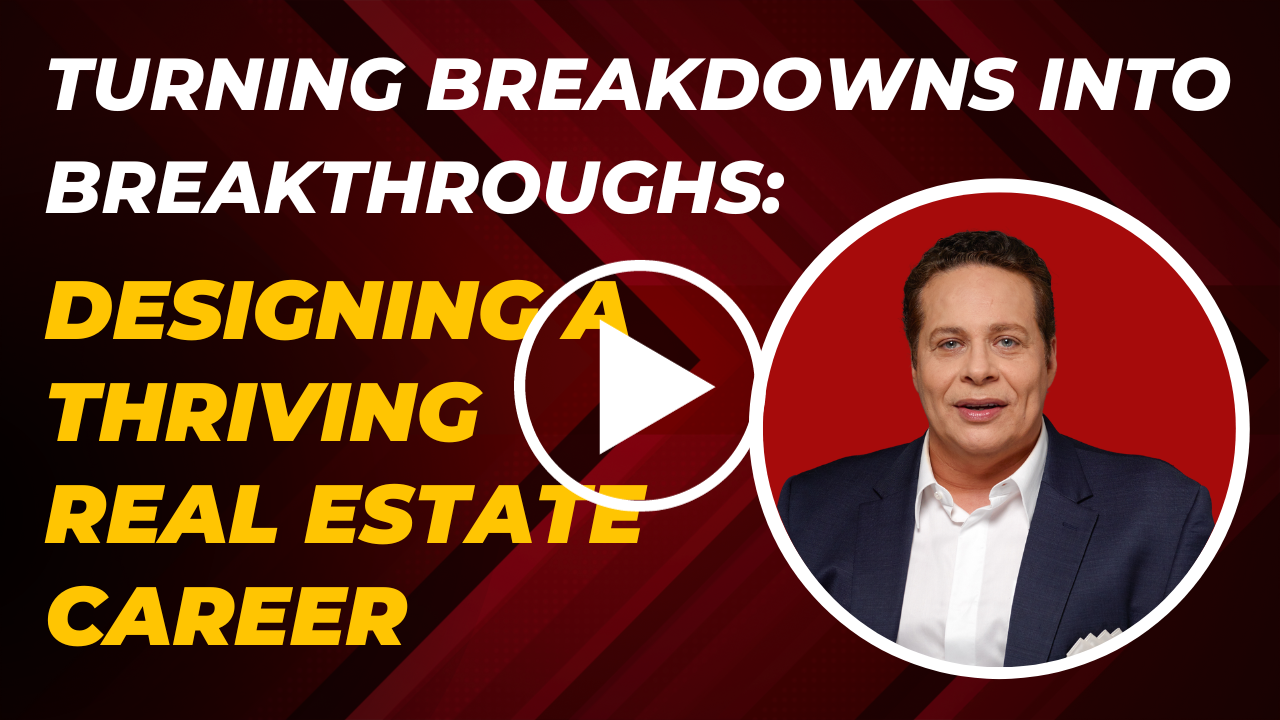 Training – Turning Breakdowns Into Breakthroughs: Designing a Thriving Real Estate Career