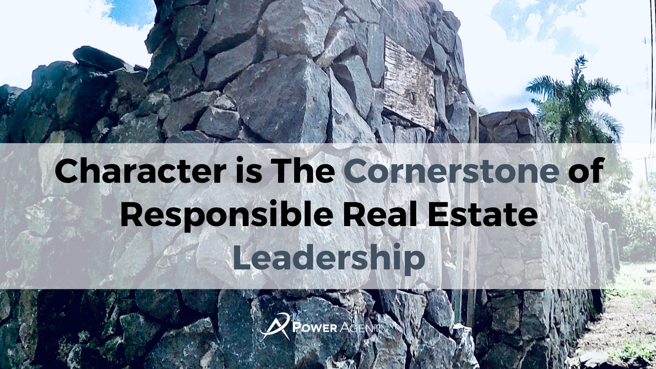 Why Character is The Cornerstone of Responsible Real Estate Leadership