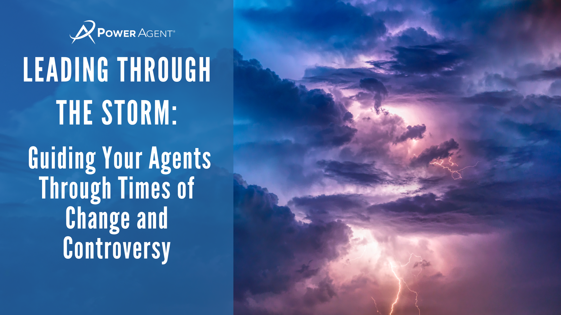 Leading Through the Storm: Guiding Your Agents Through Times of Change and Controversy