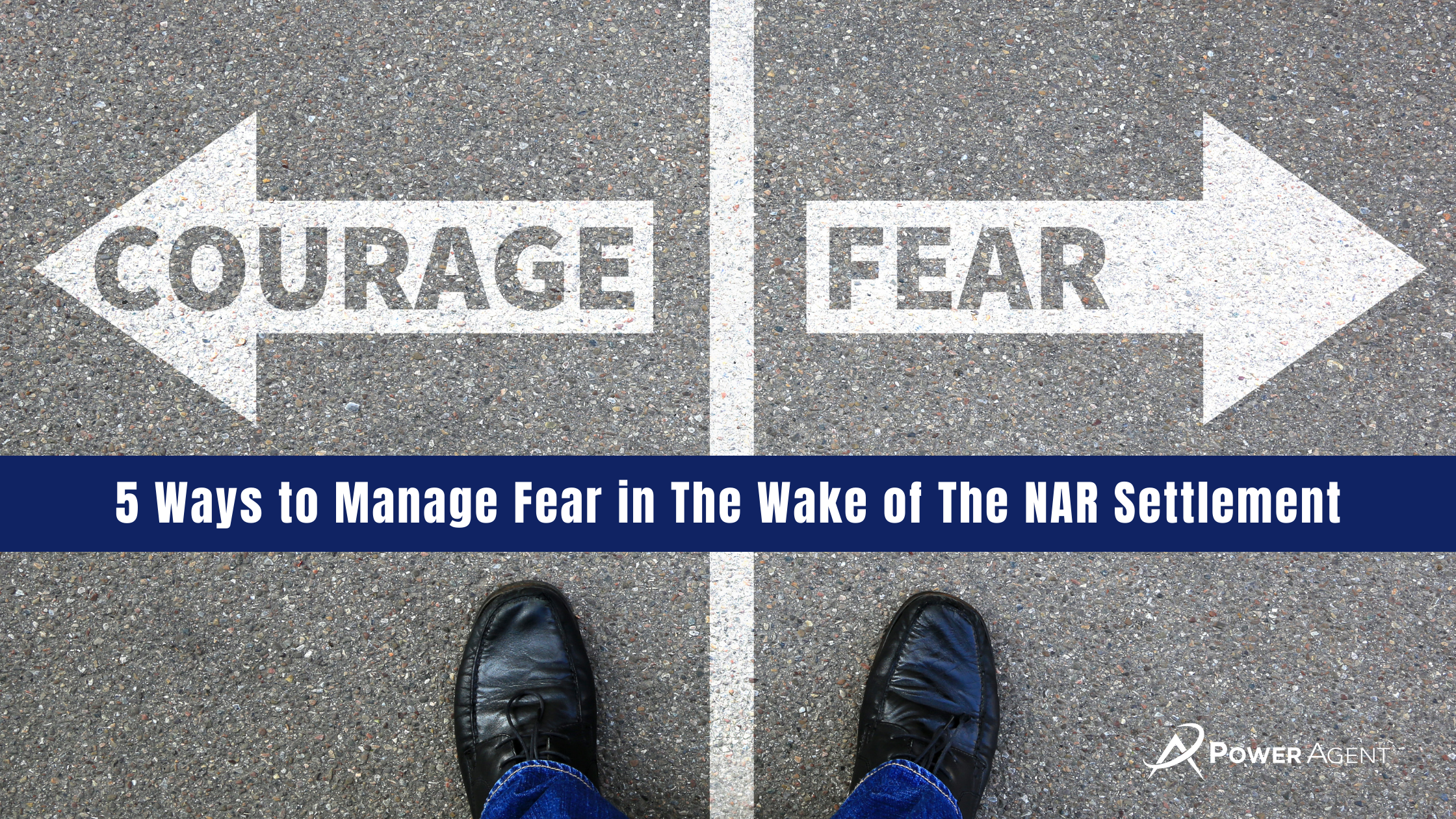5 Ways to Manage Fear in the Wake of the NAR Lawsuit